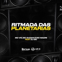 Ritmada das Planetárias (feat. Dj Sc) - Single - Mc Vr, MC Gudan & MC Madri