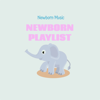 Newborn Playlist - Newborn Music