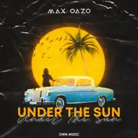 Under the Sun — Max Oazo