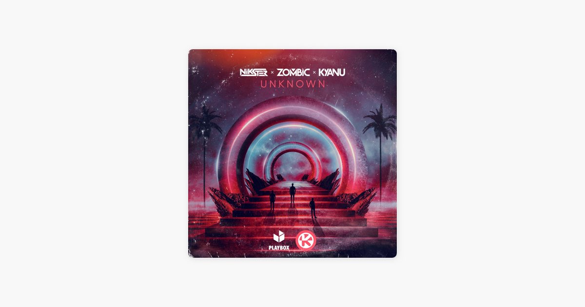 Unknown - Single - Album by NIKSTER, Zombic & KYANU - Apple Music