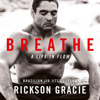 Breathe - Rickson Gracie