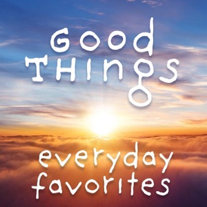 Good Things - Everyday Favorites