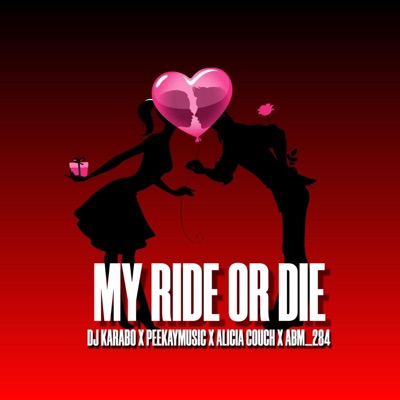My ride or die (feat. Peekaymusic, Alicia Couch & ABM_284) - Single