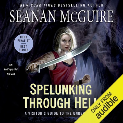 Spelunking Through Hell: A Visitor's Guide to the Underworld (InCryptid, Book 11) (Unabridged)