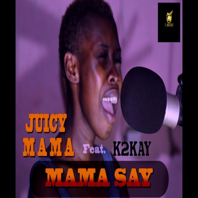 MAMA SAY (feat. K2KAY) - Single