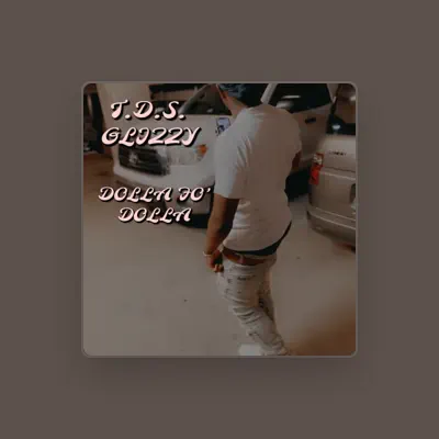 Listen to T.D.S. GLIZZY, watch music videos, read bio, see tour dates & more!