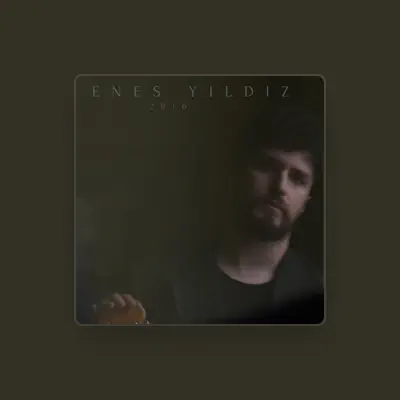 Listen to Enes YILDIZ, watch music videos, read bio, see tour dates & more!