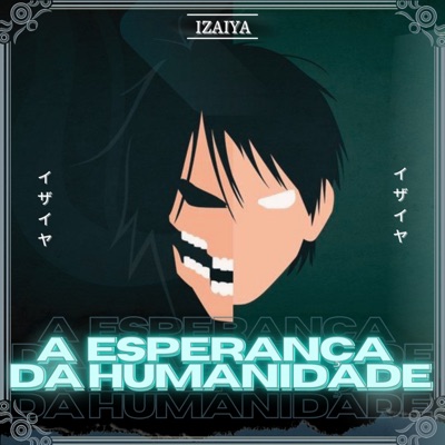 A Esperança da Humanidade (Eren Yeager) Pt. 1 - Single