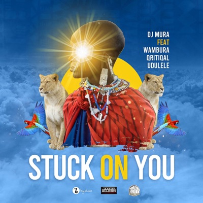 Stuck On You (feat. Wambura Mugo & Qritiqal) - Single