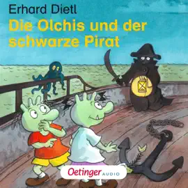 Die Olchis und der schwarze Pirat. Das Hörspiel