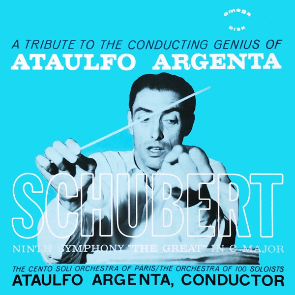 A Tribute To The Conducting Genius Of Ataulfo Argenta: Schubert Ninth Symphony "The Great" In C Major
