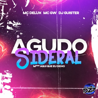 AGUDO SIDERAL M*** AQUI QUE EU DEIXO (feat. Mc Gw) - Single
