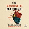 The Exquisite Machine : The New Science of the Heart - Sian Harding
