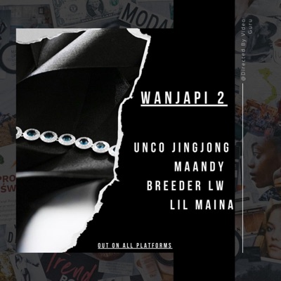 Breeder LW - Wanjapi 2 (feat. Maandy, UncoJingJong & Lil Maina)