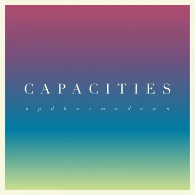 Listen to Capacities by Up Dharma Down