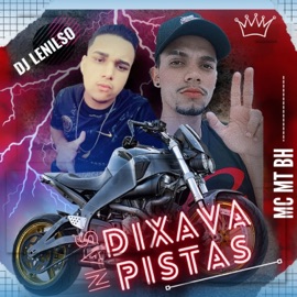 Dixava nas Pistas Mc MT BH & DJ Lenilso