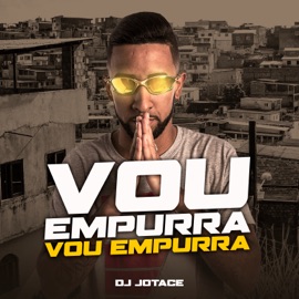 Vou Empurra Vou Empurra (feat. MC Saci & Mc Vuk Vuk) DJ JOTACE