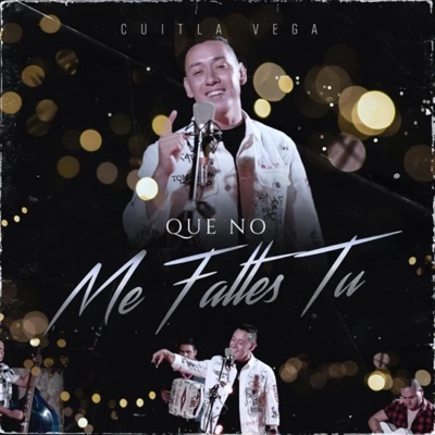 Que No Me Faltes Tu - Single
