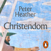 Christendom - Peter Heather