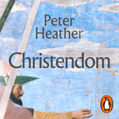Christendom - Peter Heather