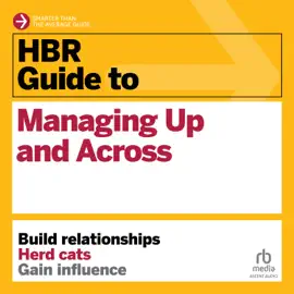 HBR Guide to Managing Up and Across (HBR Guide)