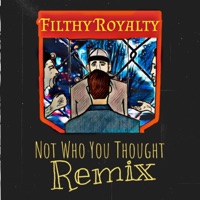 Not Who You Thought (Remix) - Single - Filthy Royalty