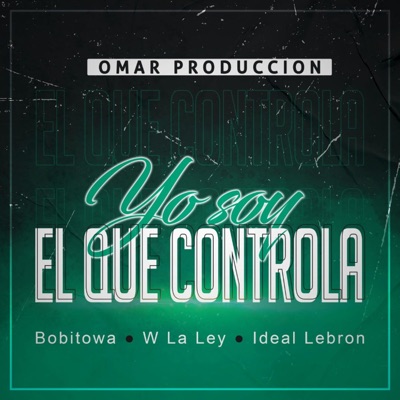 Yo soy el que controla (feat. W la Ley, Ideal Lebron & Bobitowa) - Single