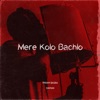 Mere Kolo Bachlo - Single