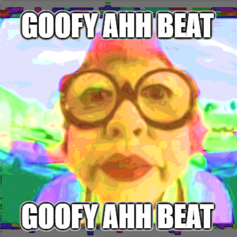 Goofy Ahh Goofy Ahh Beat Goofy Ahh British Song Goofy Ahh 