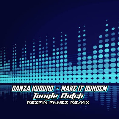 Respin Fanes Remix - DANZA KUDURO / MAKE IT BUN DEM / JUNGLE DUTCH