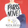 The Paris Novel (Unabridged) - Ruth Reichl