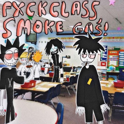 Fxck Class, Smoke Gas!