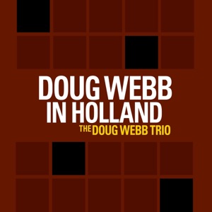Doug Webb in Holland (feat. Doug Webb, Marius Beets & Eric Ineke)