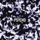 Psycho Single