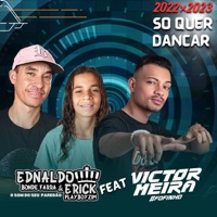 Só Quer Dançar (feat. Victor Meira) - Single - Ednaldo Bonde farra e Erick playboyzin