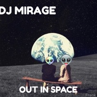 Out in Space - Single - DJ Mirage