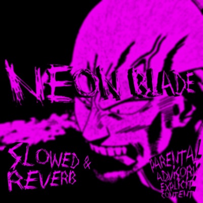 NEON BLADE (Slowed + Reverb) cover art