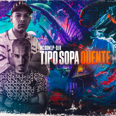 Tipo Sopa Quente (feat. MC DOM LP) - Single