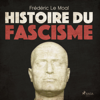 Histoire du fascisme - Frédéric Le Moal