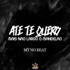 Ate Te Quero Mais Não Largo o Mandelao - Single