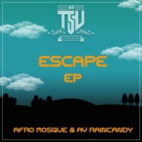 Escape (feat. AV Raincandy & Afro Mosque) - Single - DJ T.S.U