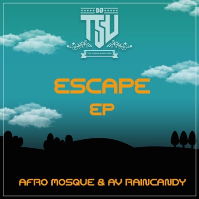 Escape (feat. AV Raincandy & Afro Mosque) - Single