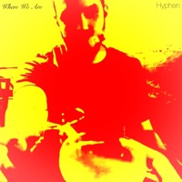 Where We Are - Single - Hyphen