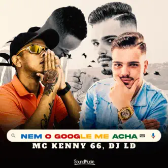 Nem o Google Me Acha by Mc Kenny 66 & DJ LD song reviws