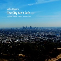 The City Ain't Safe (feat. Lou CharLe$) - Single - John Claborn