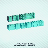 Ai Que Saudade Que Eu To da Mayra (feat. Dj Du Pomba) - Single - DJ SPOOKE, Mc Mg do Abc & Iraqui Zl