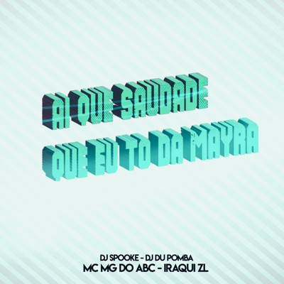 Ai Que Saudade Que Eu To da Mayra (feat. Dj Du Pomba) - Single