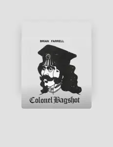 Dengarkan BRIAN FARRELL/COLONEL BAGSHOT, tonton video musik, baca bio, lihat tanggal tur & lainnya!