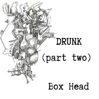 DRUNK (part two) - Single - Box Head