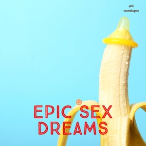 Epic Sex Dreams - EP